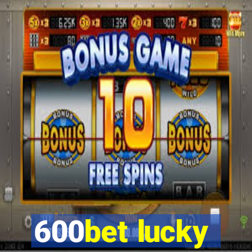 600bet lucky